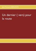 Un dernier ( vers) pour la route (en Francés)