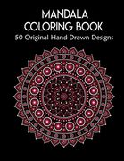 Mandala Coloring Book,50 Original Hand-Drawn Designs: For Art Therapy & Relaxation. Achieve Stress Relief and Mindfulness.Mandalas & Patterns Coloring