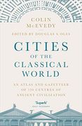Cities of the Classical World: An Atlas and Gazetteer of 120 Centres of Ancient Civilization 