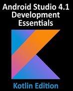 Android Studio 4. 1 Development Essentials - Kotlin Edition: Developing Android 11 Apps Using Android Studio 4. 1, Kotlin and Android Jetpack (en Inglés)