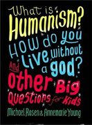 What is Humanism? How do you live without a god? And Other Big Questions for Kids (en Inglés)