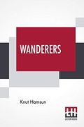 Wanderers: Translated From the Norwegian by w. W. Worster With an Introduction by Edwin Björkman (en Inglés)