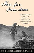 "Far, far From Home": The Wartime Letters of Dick and Tally Simpson, Third South Carolina Volunteers (en Inglés)