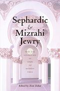 Sephardic and Mizrahi Jewry: From the Golden age of Spain to Modern Times 