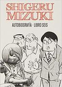 Autobiografía. Shigeru Mizuki: Shigeru Mizuki: Autobiografía. Libro Seis: 6 (Sillón Orejero)