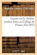 Leçons Sur Le Choléra-Morbus Faites Au Collège de France (in French)