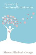 My Journey to Live From the Inside Out (en Inglés)