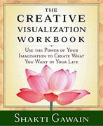 the creative visualization workbook,use the power of your imagination to create what you want in you life (en Inglés)