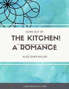 Come Out of the Kitchen A Romance (en Inglés)