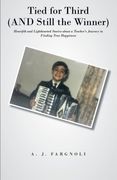 Tied for Third (And Still the Winner): Heartfelt and Lighthearted Stories About a Teacher's Journey in Finding True Happiness 