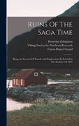 Ruins of the Saga Time: Being an Account of Travels and Explorations in Iceland in the Summer of 1895 (en Inglés)