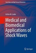 Medical and Biomedical Applications of Shock Waves (Shock Wave and High Pressure Phenomena) (en Inglés)