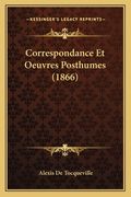 Correspondance Et Oeuvres Posthumes (1866) (en Francés)