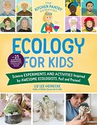 The Kitchen Pantry Scientist Ecology for Kids: Science Experiments and Activities Inspired by Awesome Ecologists, Past and Present; With 25. Scientists From Around the World (Volume 5) (en Inglés)
