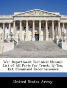 war department technical manual: list of all parts for truck, 1/4-ton, 4x4, command reconnaissance (en Inglés)
