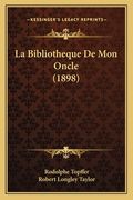 La Bibliotheque De Mon Oncle (1898) (en Francés)