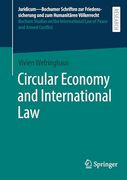 Circular Economy and International law (Juridicum – Bochumer Schriften zur Friedenssicherung und zum Humanitären Völkerrecht i Bochum Studies on the International law of Peace and Armed Conflict, 70)