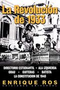 La Revolucion de 1933 (Coleccion Cuba y sus Jueces)