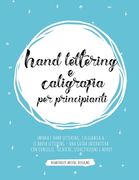 Hand lettering e Caligrafia per principianti: Impara l'Hand Lettering, Caligrafia & il Brush Lettering - Una guida interattiva con consigli, tecniche, (en Italiano)
