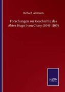 Forschungen zur Geschichte des Abtes Hugo i von Cluny (en Alemán)