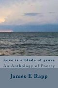 Love is a blade of grass: An Anthology of Poetry (en Inglés)