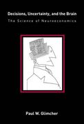 Decisions, Uncertainty, and the Brain: The Science of Neuroeconomics (a Bradford Book) (en Inglés)