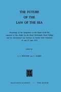 The Future of the Law of the Sea: Proceedings of the Symposium on the Future of the Sea Organized at Den Helder by the Royal Netherlands Naval College (en Inglés)