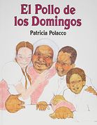 El pollo de los domingos / Chicken Sunday (Spanish Edition) (in Spanish)