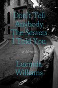 Don't Tell Anybody the Secrets i Told You: A Memoir (en Inglés)