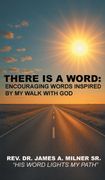 There is a Word. Encouraging Words Inspired by My Walk with God (en Inglés)