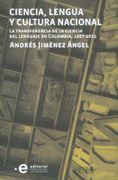 Ciencia, Lengua y Cultura Nacional. La Transferencia de la Ciencia del Lenguaje en Colombia, 1867-1911