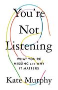 You'Re not Listening: What You'Re Missing and why it Matters (en Inglés)