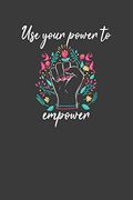 Use Your Power to Empower: Motivational and Inspirational Equality Gift (en Inglés)