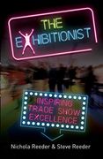 The Exhibitionist: Inspiring Trade Show Excellence (en Inglés)