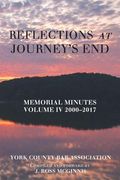 Reflections at Journey's End: Memorial Minutes Volume Iv 2000-2017