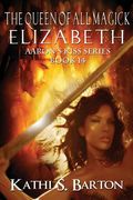 Elizabeth: The Queen of All Magick (en Inglés)