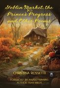 Goblin Market, The Prince's Progress and Other Poems (en Inglés)