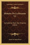 Histoire De La Royaute V1: Consideree Dans Ses Origines (1842) (in French)