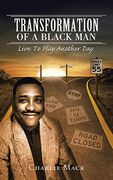 Transformation of a Black Man: Live to Play Another day