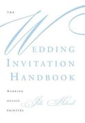 The Wedding Invitation Handbook: Wording, Design, Printing (en Inglés)