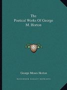 the poetical works of george m. horton (en Inglés)