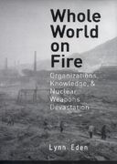 whole world on fire: organizations, knowledge, and nuclear weapons devastation (en Inglés)