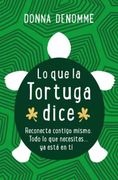 Lo que la Tortuga Dice: Reconecta Contigo Mismo. Todo lo que Necesitas. Ya Está en ti (Books4Pocket Crec. Y Salud)