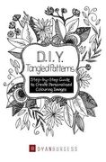 D. I. Y. Tangled Patterns: Step-by-Step Guide to Create Personalised Colouring Images (en Inglés)