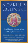 A Dakini's Counsel: Sera Khandro's Spiritual Advice and Dzogchen Instructions