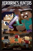 Herobrine's Hunters Book 5: Lakely Is Frozen... Who Can Help Her? (en Inglés)