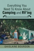 Everything You Need to Know About Camping and RV'ing (en Inglés)