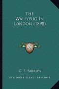 the wallypug in london (1898) the wallypug in london (1898) (en Inglés)