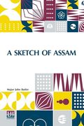 A Sketch of Assam: With Some Account of the Hill Tribes. (en Inglés)