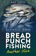 Bread Punch Fishing Diaries Another Slice